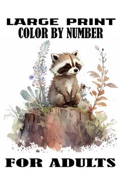 Large Print Color By Number For Adults: Easy Activity Fun Coloring Page Includes With Animals, Flower, Landscape, sea life, Baby Animals and & Much Mo - One Brand Ff