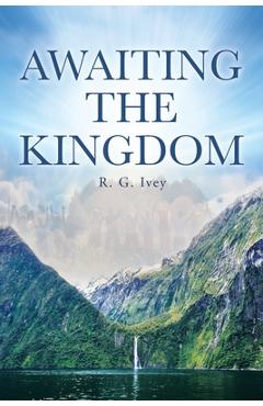 Awaiting the Kingdom - R. G. Ivey