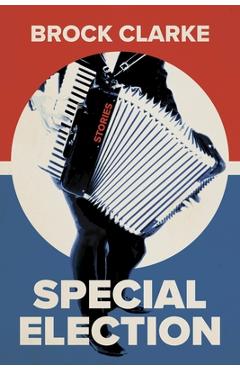 Special Election: Stories - Brock Clarke - Imagine 1