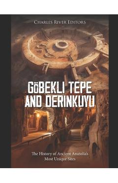 Göbekli Tepe and Derinkuyu: The History of Ancient Anatolia's Most Unique Sites -