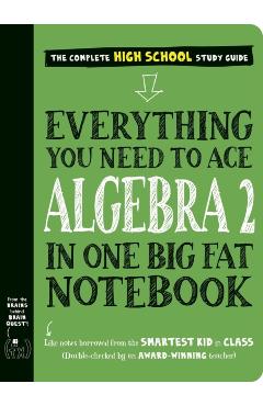 Everything You Need to Ace Algebra 2 in One Big Fat Notebook -