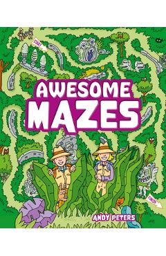 Awesome Mazes: Over 200 Incredible Puzzles to Navigate! - Andy Peters
