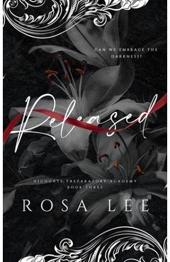 Released: A Dark Forced Proximity Academy Romance - Rosa Lee