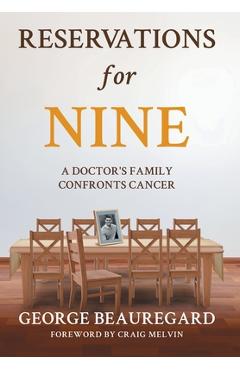 Reservations for Nine: A Doctor\'s Family Confronts Cancer - George Beauregard