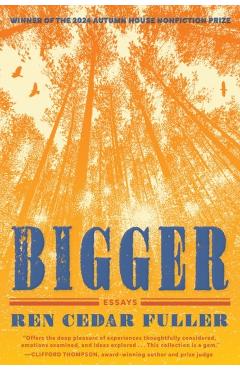 Bigger: Essays - Ren Cedar Fuller