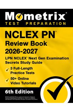 NCLEX PN Review Book 2025-2026 - 3 Full-Length Practice Tests, 50+ Online Video Tutorials, LPN NCLEX Next Gen Examination Secrets Study Guide: [6th Ed - Matthew Bowling