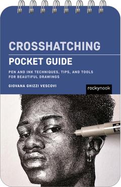 Crosshatching: Pocket Guide: Pen and Ink Techniques, Tips, and Tools for Beautiful Drawings - Giovana Ghizzi Vescovi - Imagine 1
