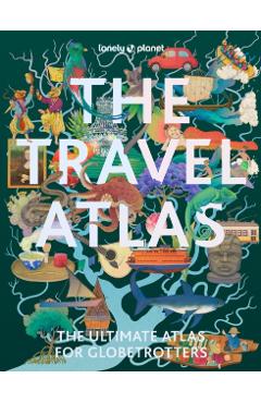 Lonely Planet the Travel Atlas -