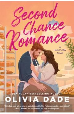 Second Chance Romance: A Harlot\'s Bay Novel - Olivia Dade