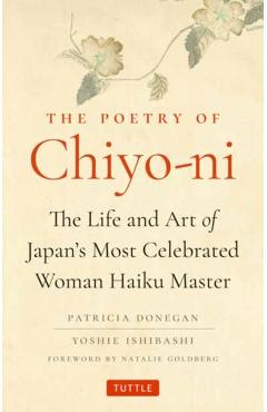 The Poetry of Chiyo-Ni: The Life and Art of Japan's Most Celebrated Woman Haiku Master - Patricia Donegan
