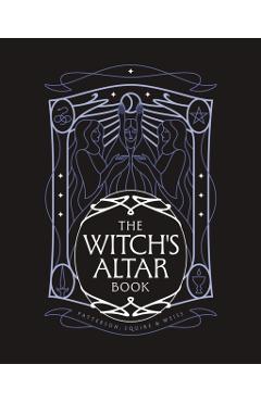 The Witch's Altar Book: The Definitive Guide to Modern Witchcraft - Lindsay Squire