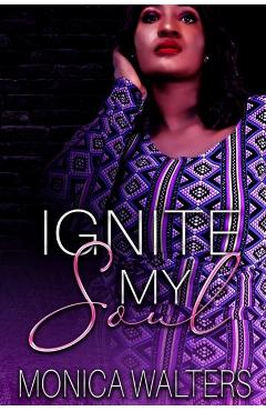 Ignite My Soul - Monica Walters