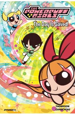 The Powerpuff Girls Vol. 1: The Day Is Saved - Kelly Thompson