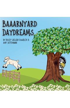Baaarnyard Daydreams - Bailey W. Osweiler