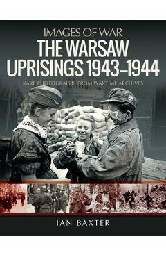 The Warsaw Uprisings, 1943-1944