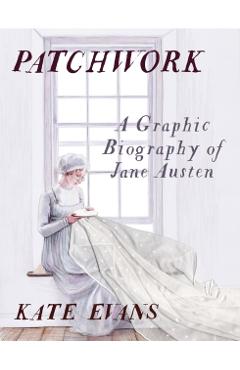 Patchwork: A Graphic Biography of Jane Austen - Kate Evans