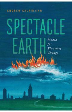Spectacle Earth: Media for Planetary Change