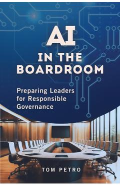 AI in the Boardroom: Preparing Leaders for Responsible Governance - Tom Petro