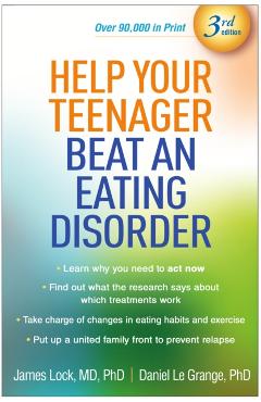 Help Your Teenager Beat an Eating Disorder - James Lock