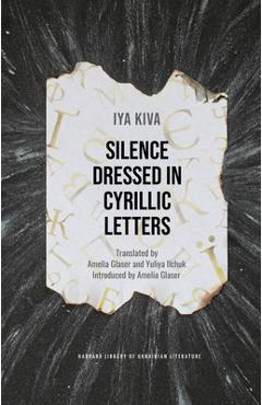 Silence Dressed in Cyrillic Letters - Iya Kiva