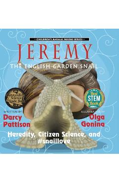 Jeremy, the English Garden Snail: Heredity, Citizen Science, and #snaillove - Darcy Pattison