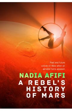 A Rebel's History of Mars - Nadia Afifi