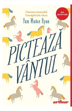 Picteaza vantul - Pam Munoz Ryan - GRUPUL EDITORIAL ART