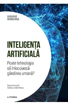 Descopera neurostiinta. Inteligenta artificiala - Remo Pareschi, Stefano Dalla Palma