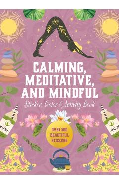Calming, Meditative and Mindful Sticker, Color & Activity Book -