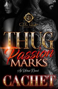 Thug Passion Marks: An Urban Novel -