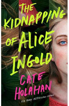 The Kidnapping of Alice Ingold - Cate Holahan