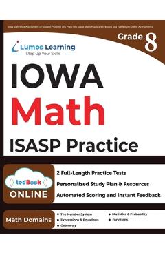 Iowa Statewide Assessment of Student Progress Test Prep: 8th Grade Math Practice Workbook and Full-length Online Assessments: ISASP Study Guide - Lumos Learning