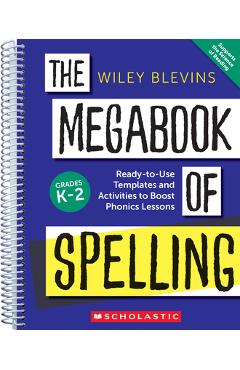 The Megabook of Spelling: Grades K-2: Ready-To-Use Templates and Activities to Boost Phonics Lessons - Wiley Blevins