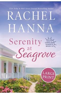 Serenity at Seagrove: Large Print - Rachel Hanna