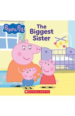 Peppa Pig: The Biggest Sister (8x8 Storybook) - Cala Spinner