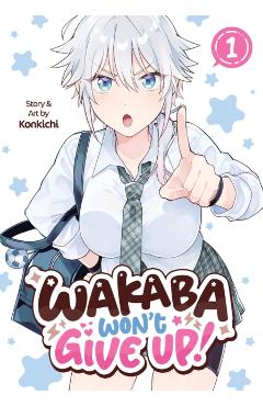 Wakaba Won't Give Up! Vol. 1 -