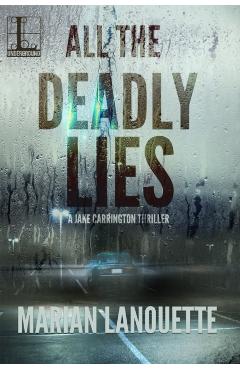 All the Deadly Lies - Marian Lanouette