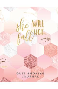She Will Not Fall Quit Smoking Journal: Quit Smoking Journal Planner and Coloring Book to Keep Track of your Quitting Journey, Goals and Progress for - Casa New Habits Journals