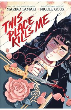 This Place Kills Me: A Graphic Novel - Mariko Tamaki