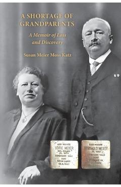 A Shortage of Grandparents: A Memoir of Loss and Discovery - Susan Meier Moss Katz
