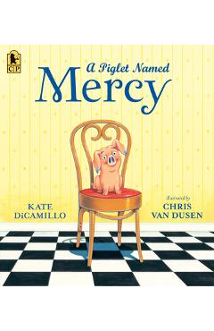 A Piglet Named Mercy - Kate Dicamillo