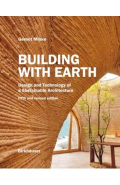 Building with Earth: Design and Technology of a Sustainable Architecture Fifth and Revised Edition