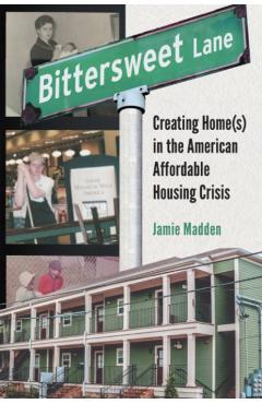 Bittersweet Lane: Finding Home in the American (Un)Affordable Housing Crisis - Jamie Madden