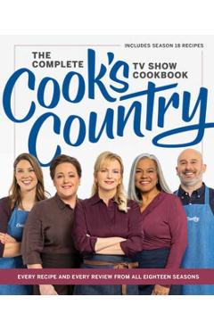 The Complete Cook's Country TV Show Cookbook: Every Recipe and Every Review from All Eighteen Seasons Includes Season 18 -