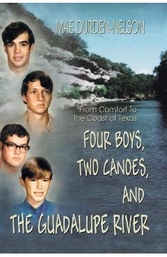 Four Boys, Two Canoes, and the Guadalupe River - Mae Durden-nelson