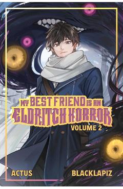 My Best Friend Is an Eldritch Horror (Light Novel) Vol. 2 -