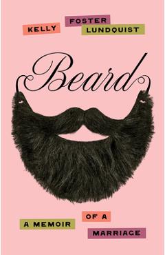 Beard: A Memoir of a Marriage - Kelly Foster Lundquist