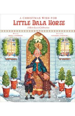 A Christmas Wish for Little Dala Horse: A Saint Lucia Celebration - Sonja Anderson