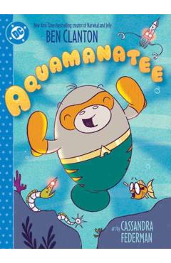 Aquamanatee - Ben Clanton