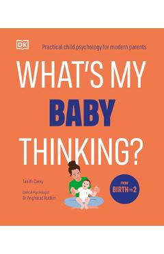 What\'s My Baby Thinking?: Practical Child Psychology for Modern Parents - Tanith Carey